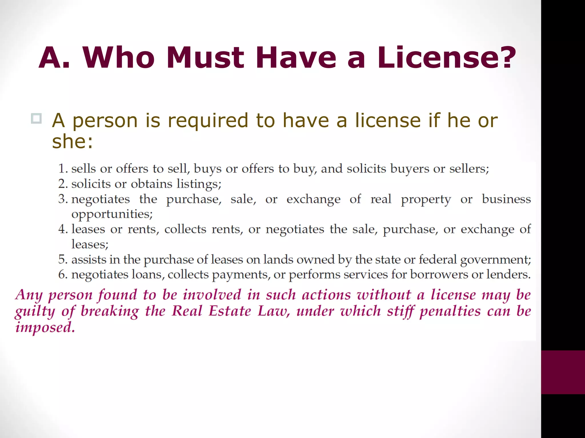 A. Who Must Have a License?
 A person is required to have a license if he or
she:
 