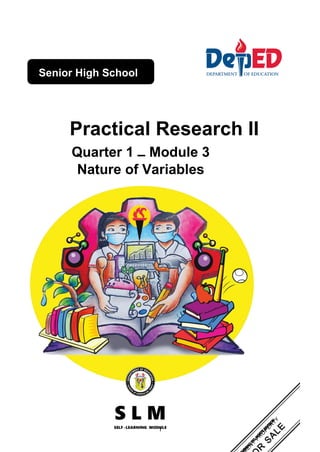 1
Senior High School
Practical Research II
Quarter 1 – Module 3
Nature of Variables
 