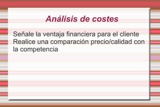 Satisfacción de los deseos de los clientes Explique las características principales del producto
