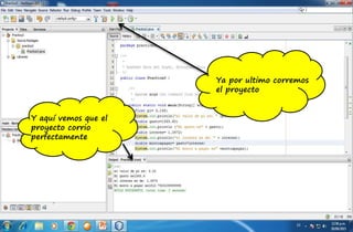 Ya por ultimo corremos
el proyecto
Y aquí vemos que el
proyecto corrio
perfectamente
 