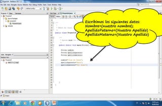 Escribimos los siguientes datos:
Nombre=(nuestro nombre);
ApellidoPaterno=(Nuestro Apellido)
ApellidoMaterno=(Nuestro Apellido)