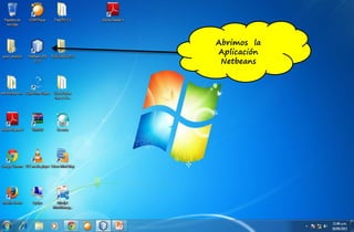 Abrimos la
Aplicación
Netbeans