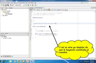 Y asi se vera ya despúes de
que le hayamos cambiado el
nombre