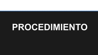 PROCEDIMIENTO
 