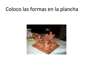 Coloco las formas en la plancha 