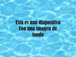 Esta es una diapositiva Con una imagen de fondo 