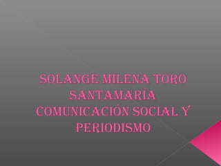 Eliana Uribe

Comunicación social
   -peridismo
 
