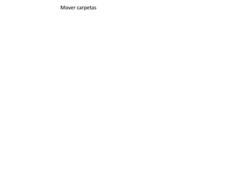 Mover carpetas
 