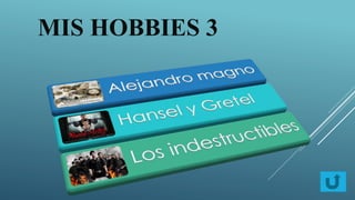MIS HOBBIES 3
 
