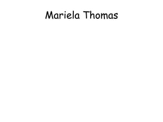 Mariela Thomas
 