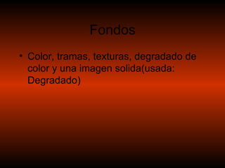Fondos Color, tramas, texturas, degradado de color y una imagen solida(usada: Degradado) 