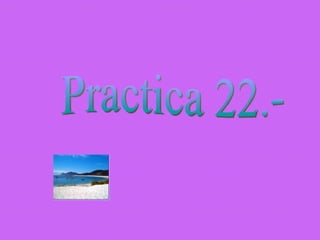 Practica 22.- 
