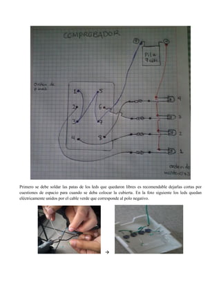 Primero se debe soldar las patas de los leds que quedaron libres es recomendable dejarlas cortas por cuestiones de espacio para cuando se deba colocar la cubierta. En la foto siguiente los leds quedan eléctricamente unidos por el cable verde que corresponde al polo negativo. 
  