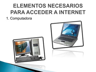 1. Computadora
 