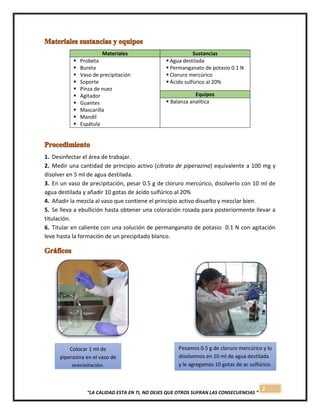 2
“LA CALIDAD ESTA EN TI, NO DEJES QUE OTROS SUFRAN LAS CONSECUENCIAS “
Materiales Sustancias
 Probeta
 Bureta
 Vaso de...
