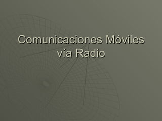 Comunicaciones Móviles vía Radio 