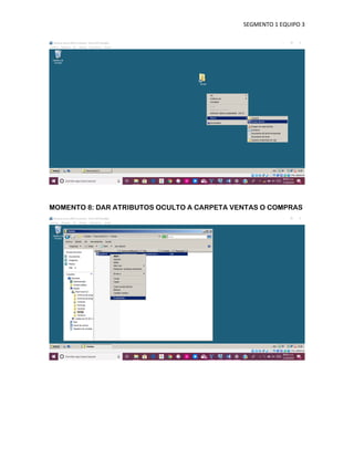 SEGMENTO 1 EQUIPO 3
MOMENTO 8: DAR ATRIBUTOS OCULTO A CARPETA VENTAS O COMPRAS
 
