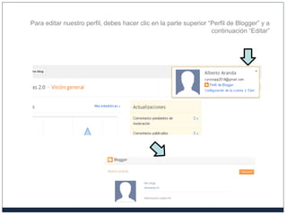 Para editar nuestro perfil, debes hacer clic en la parte superior “Perfil de Blogger” y a
continuación “Editar”
 
