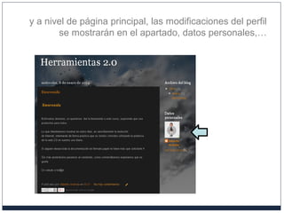 y a nivel de página principal, las modificaciones del perfil
se mostrarán en el apartado, datos personales,…
 