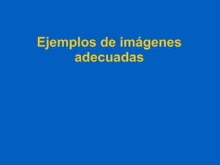 Ejemplos de imágenes adecuadas 