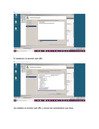 E instalamos el servidor web (IIS)
Se instalara el servidor web (IIS) y vemos las característica que tiene
 