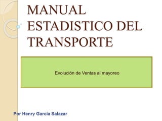 MANUAL 
ESTADISTICO DEL 
TRANSPORTE 
 