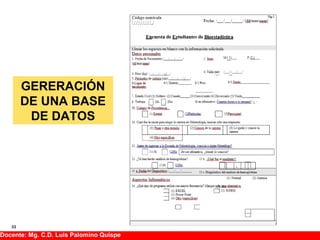 33
Docente: Mg. C.D. Luis Palomino Quispe
GERERACIÓN
DE UNA BASE
DE DATOS
 
