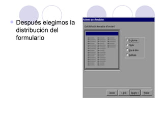 Después elegimos la distribución del formulario  