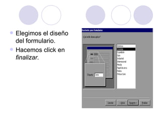 Elegimos el diseño del formulario. Hacemos click en  finalizar.   