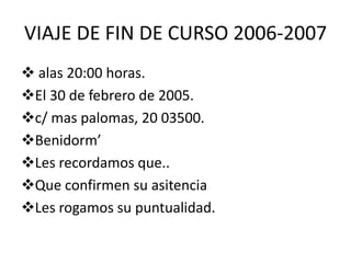 VIAJE DE FIN DE CURSO 2006-2007 alas 20:00 horas.