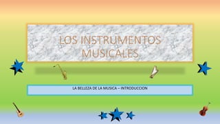 LA BELLEZA DE LA MUSICA – INTRODUCCION
 