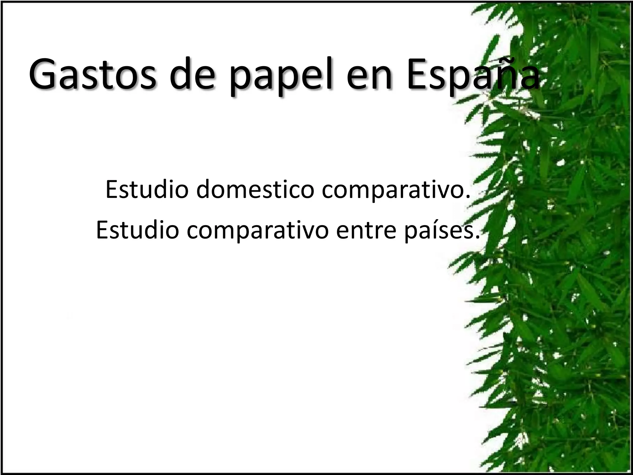 Gastos de papel en EspañaEstudio domestico comparativo.Estudio comparativo entre países.