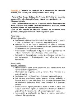 Ejercicio 1. (Capítulo 15, Didáctica de la Matemática en Educación
Primaria, libro editado por E. Castro, Editorial Síntes...