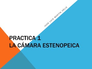 PRACTICA 1
LA CÁMARA ESTENOPEICA
 