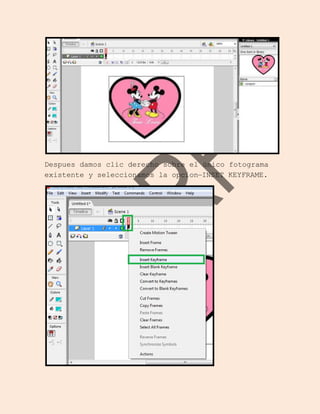 Despues damos clic derecho sobre el único fotograma
existente y seleccionamos la opcion–INSET KEYFRAME.
 