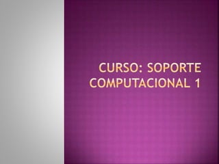 10-Curso: Soporte Computacional 1