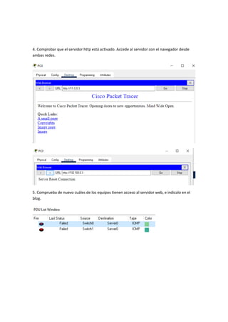 4. Comprobar que el servidor http está activado. Accede al servidor con el navegador desde
ambas redes.
5. Comprueba de nuevo cuáles de los equipos tienen acceso al servidor web, e indicalo en el
blog.