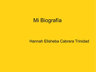 Mi Biografía


Hannah Elisheba Cabrera Trinidad
 