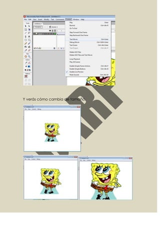 Y verás cómo cambia de tamaño.
 