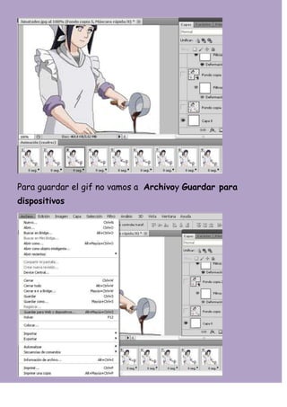 Para guardar el gif no vamos a Archivoy Guardar para
dispositivos
 