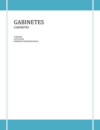 GABINETES
GABINETES
17/04/2015
CETIS NO148
RIGOBERTO HERNANDEZGARCIA
 