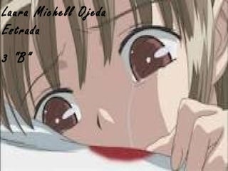 Laura Michell Ojeda
Estrada
3 “B”