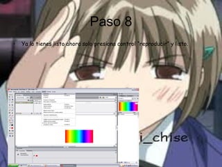 Paso 8
• Ya lo tienes listo ahora solo presiona control “reproducir” y listo.