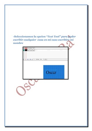 -Seleccionamos la opcion “Text Tool” para poder
escribir cualquier cosa en mi caso escribire mi
nombre
 
