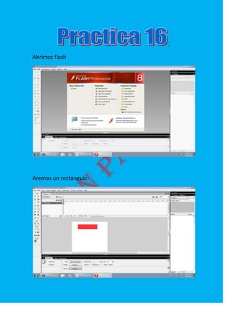 .
Abrimos flash
Aremos un rectángulo: