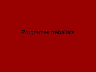 Programes treballats 