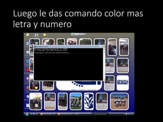 Luego le das comando color mas
letra y numero
