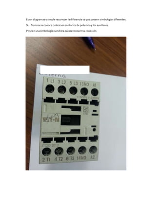 Es un diagramaes simple reconocerladiferenciayaque poseensimbologíasdiferentes.
9- Comose reconoce cuálessoncontactosde po...