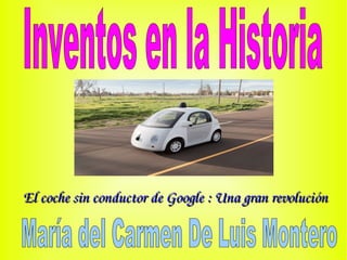 El coche sin conductor de Google : Una gran revoluciónEl coche sin conductor de Google : Una gran revolución
 