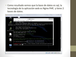 • Como resultado vemos que la base de datos es sql, la 
tecnología de la aplicación web es Nginx PHP, y tiene 2 
bases de datos. 
 